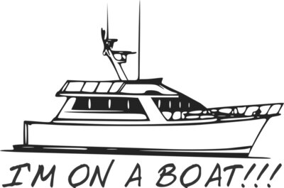 I'm On A Boat Novelty T Shirt