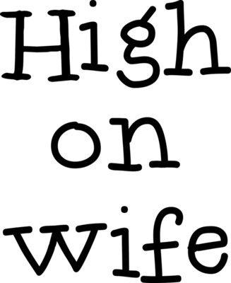 High On Wife Novelty Tee